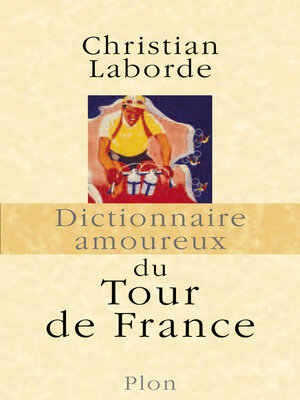 cover image of Dictionnaire amoureux du Tour de France